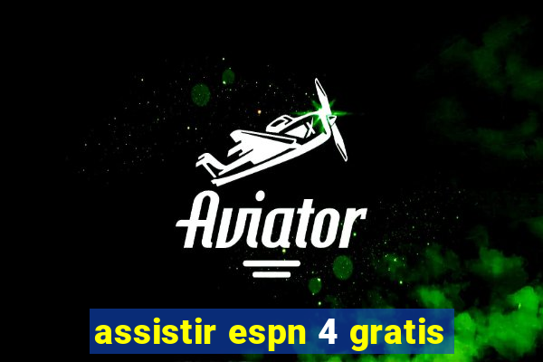 assistir espn 4 gratis